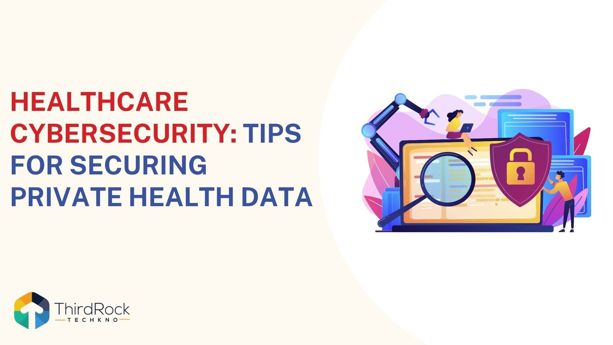 Healthcare Cybersecurity: Tips for Securing Private Health Data in 2026