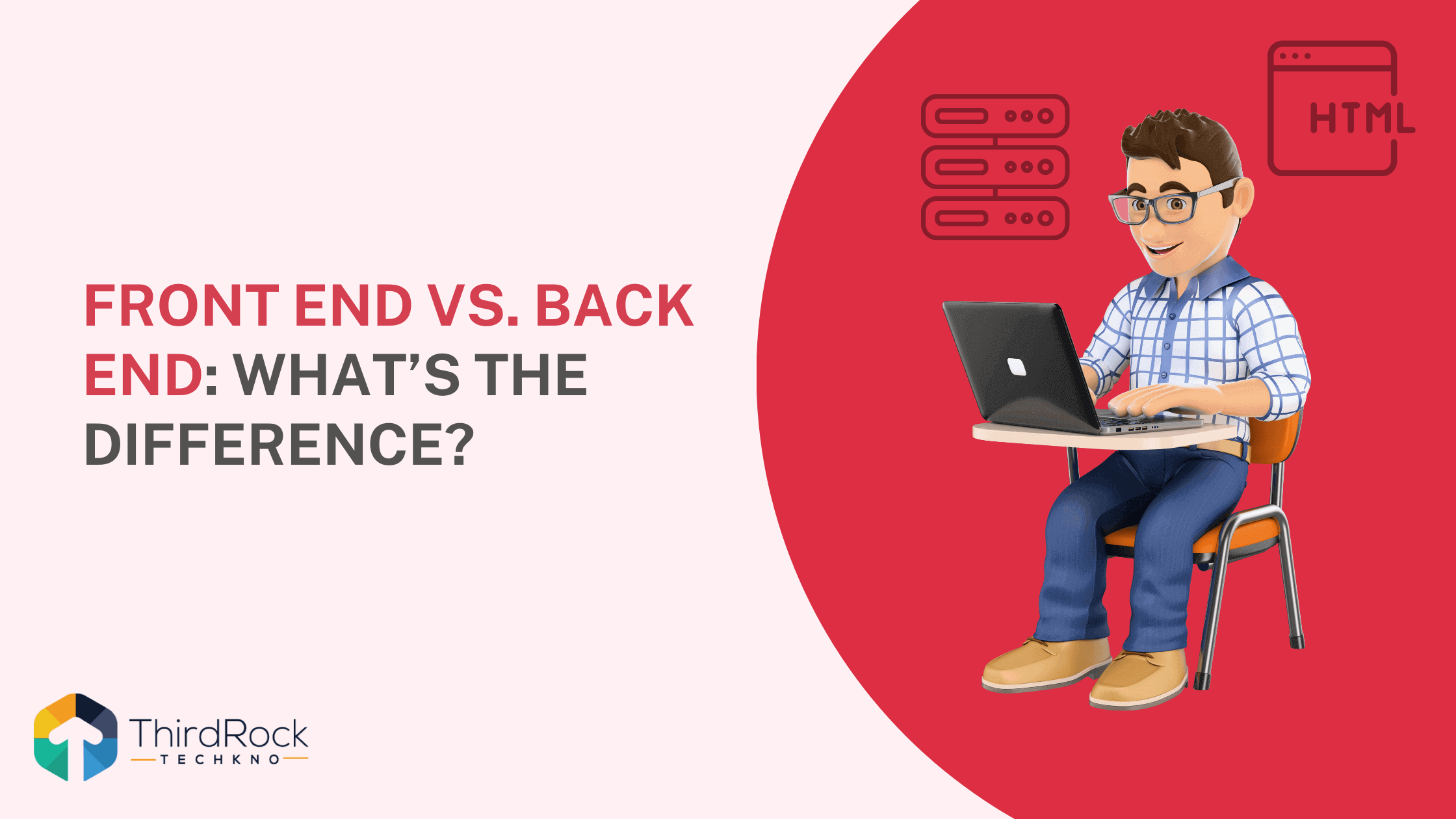 Front End vs. Back End: What’s the Difference?