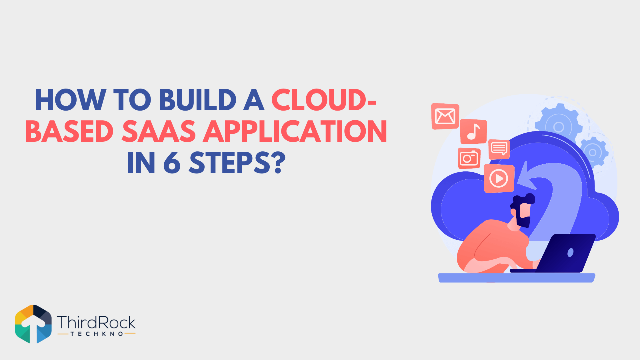 How to Build a Cloud-Based SaaS Application in 6 Steps in 2026?
