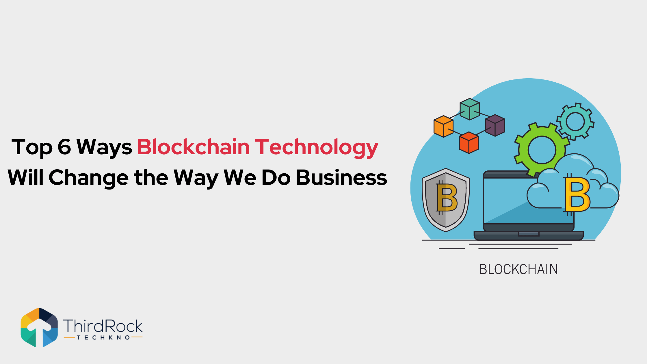 Top 6 Ways Blockchain Technology Will Change the Way We Do Business in 2026