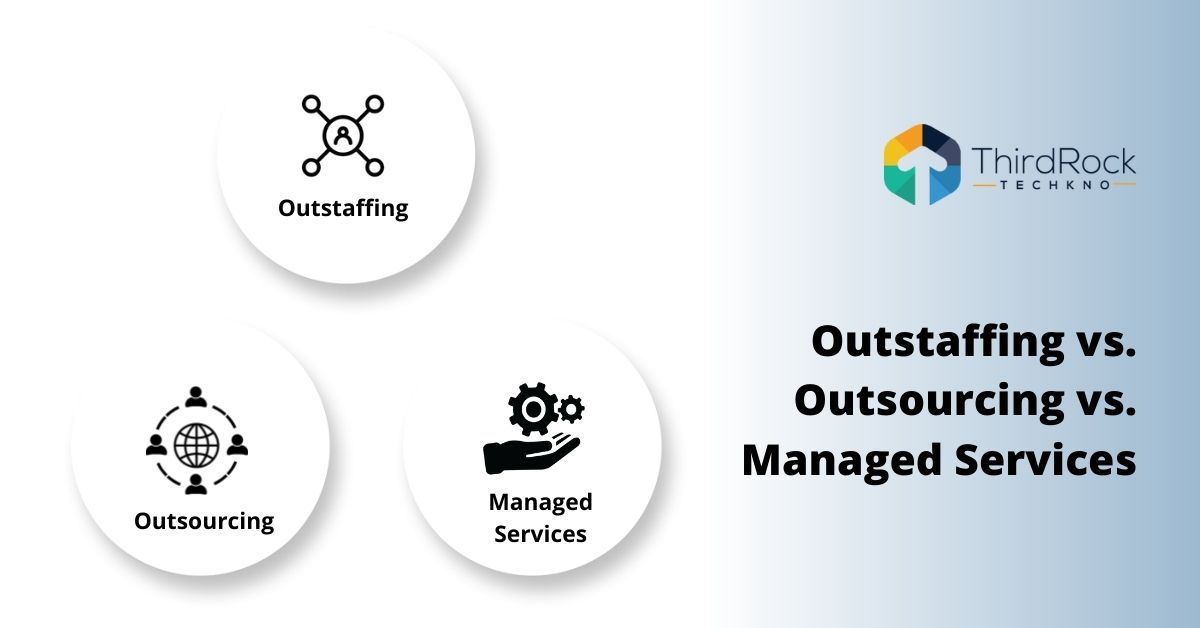 outstaffing vs outsourcing vs managed services