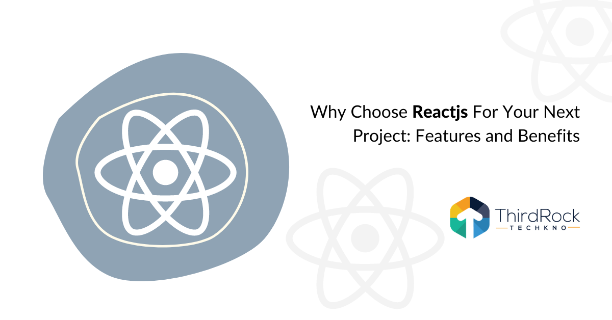 Features and Benefits of Reactjs for your next project