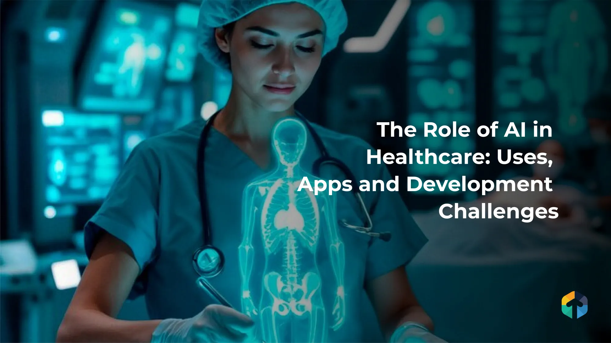 The Role of AI in Healthcare: Uses, Apps and Development Challenges