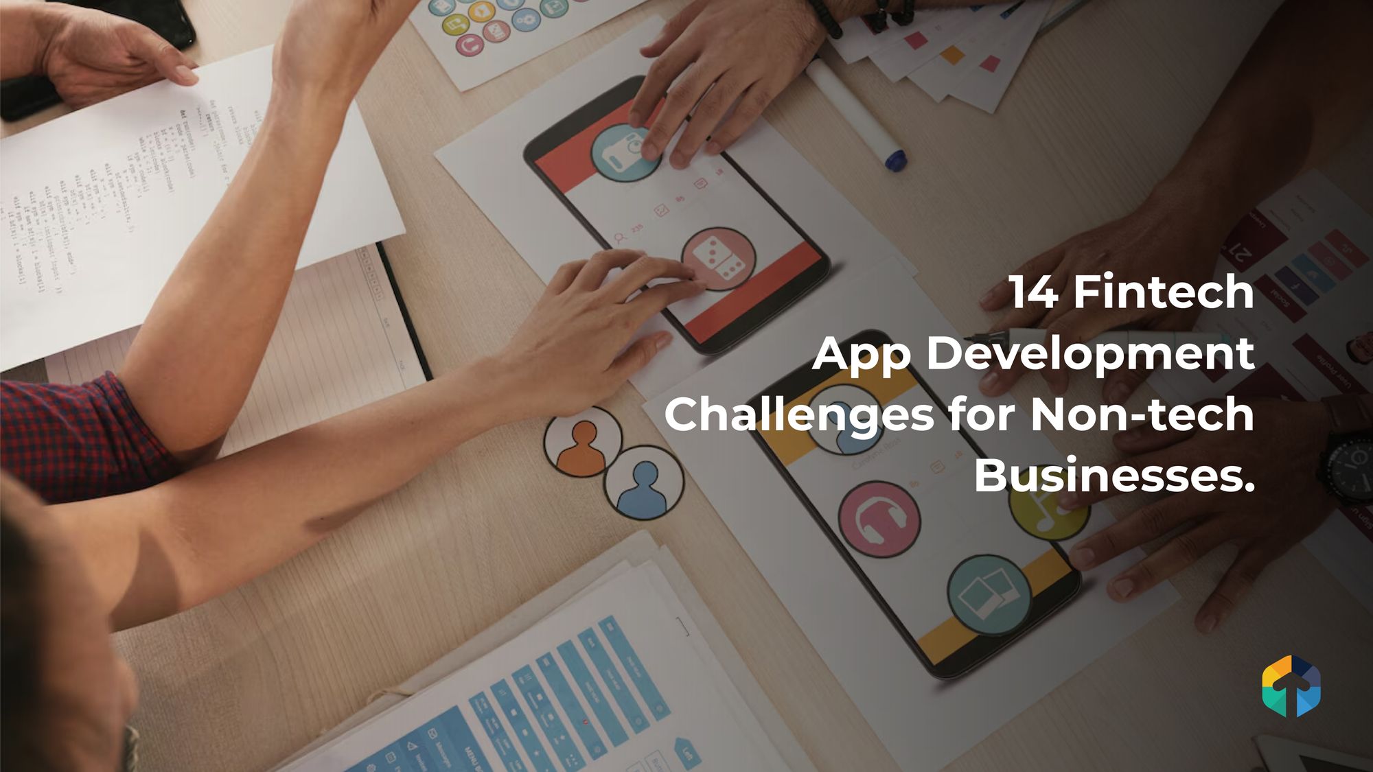 14 Fintech App Development Challenges for Non-Tech Businesses