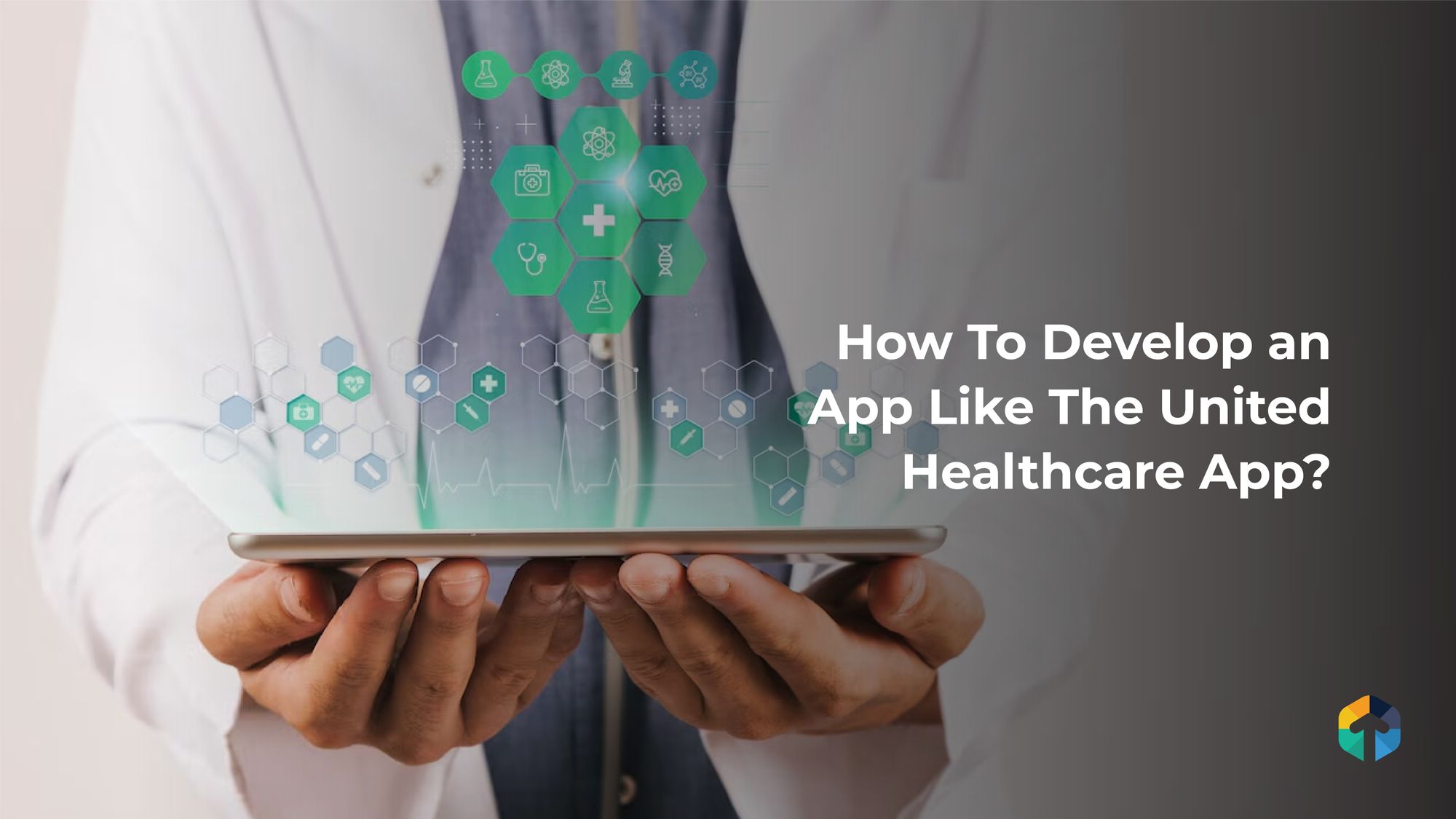 How to Develop an App Like The United Healthcare App?