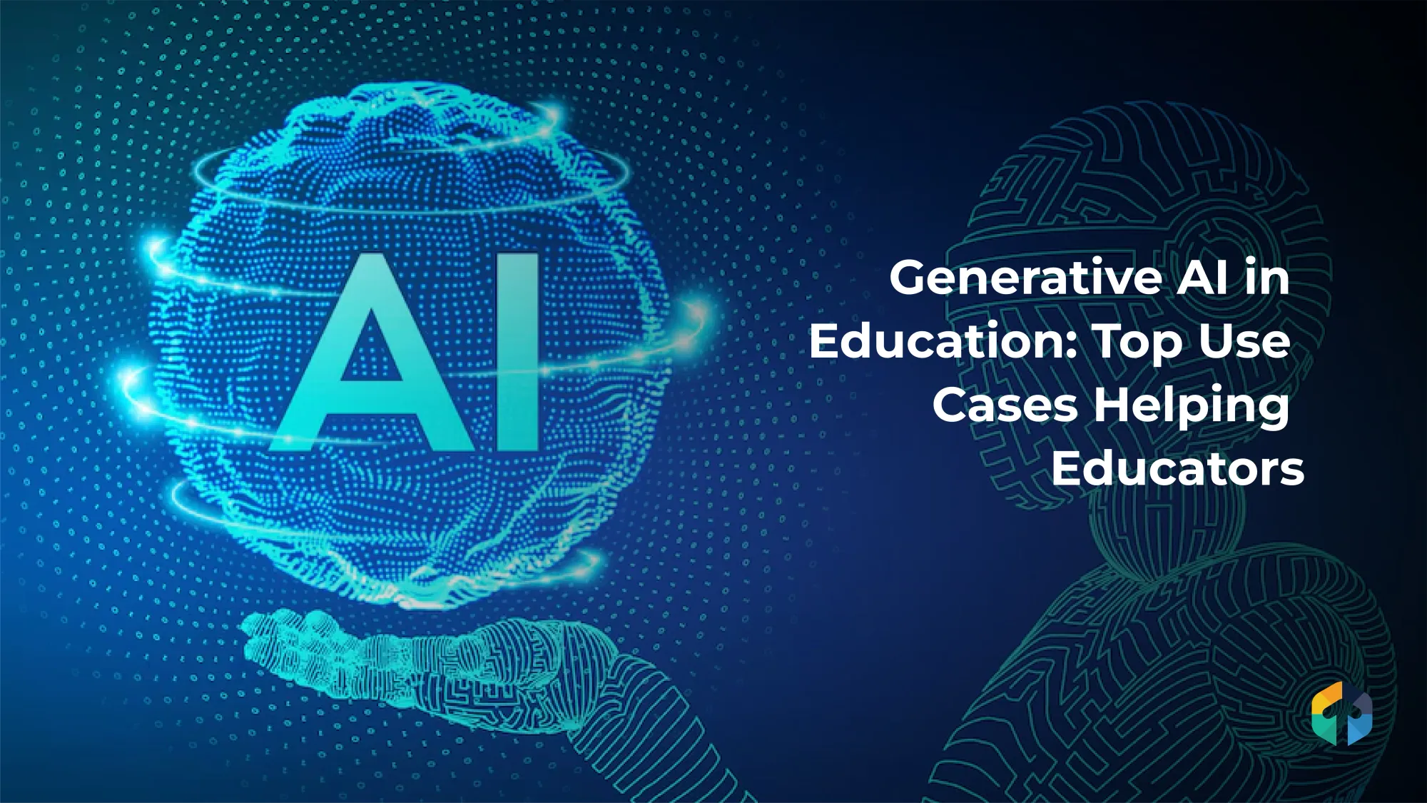 Generative AI in Education: Top Use Cases Helping Educators 
