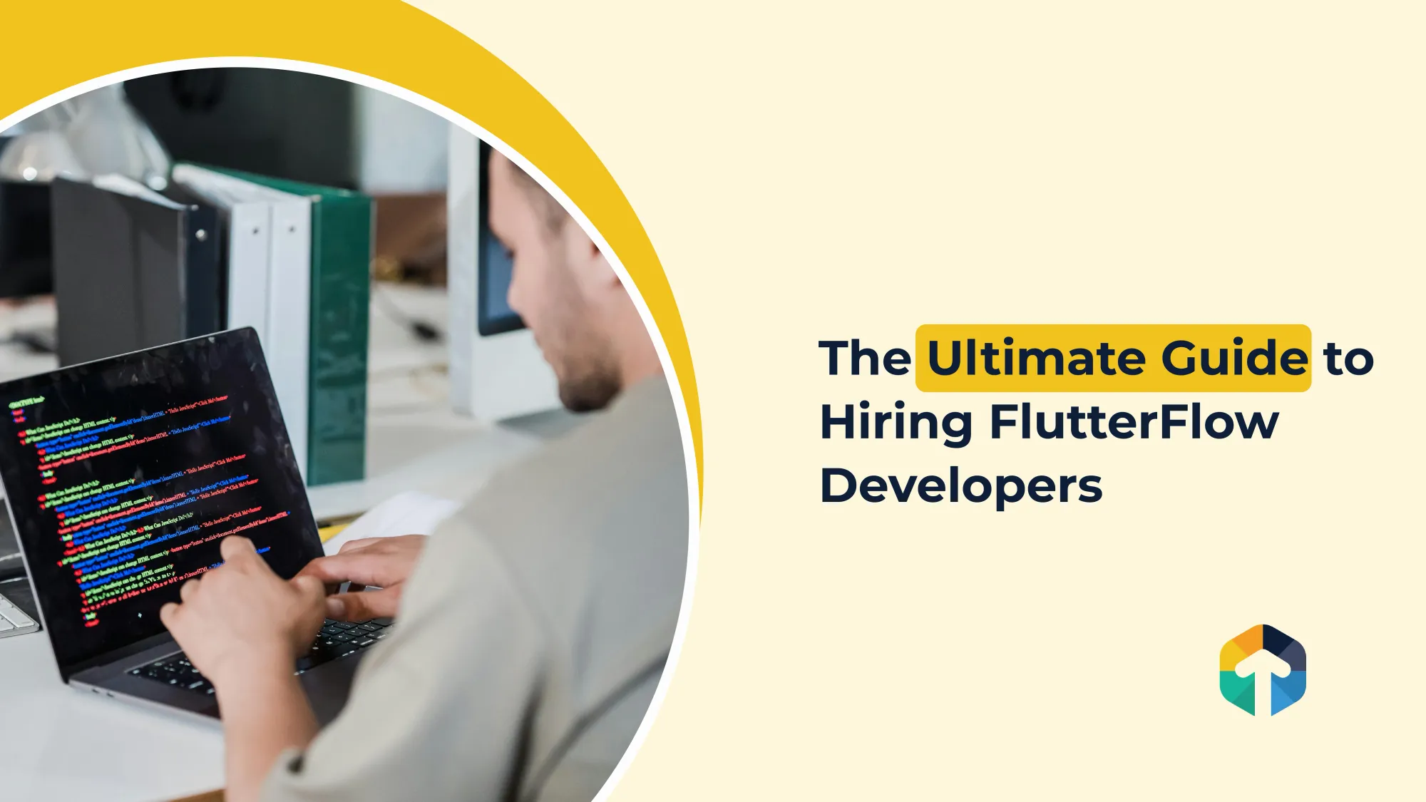 The Ultimate Guide to Hiring FlutterFlow Developers